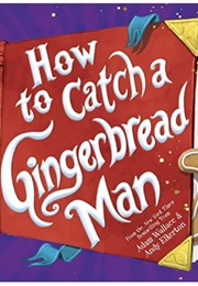 How to Catch a Gingerbread Man (Adam Wallace & Andy Elkerton)