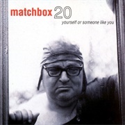 Matchbox Twenty - "Yourself or Someone Like You" (1996)