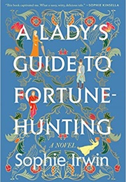 A Lady&#39;s Guide to Fortune Hunting (Sophie Irwin)