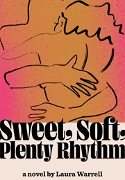 Sweet, Soft, Plenty Rhythm (Laura Warrell)