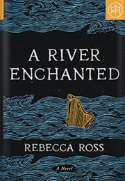 A River Enchanted (Rebecca Ross)