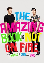 The Amazing Book Is Not on Fire (Daniel Howell, Phil Lester)