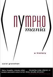 Nymphomania: A History (Carol Groneman)