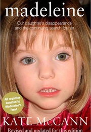 Madeleine: Our Daughter's Disappearance and the Continuing Search for Her (Kate McCann)