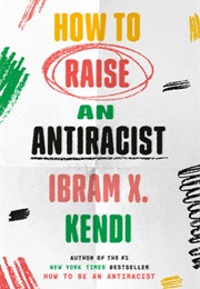 How to Raise an Antiracist (Ibram X. Kendi)