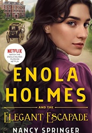 Enola Holmes and the Elegant Escapade (Nancy Springer)