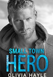 Small Town Hero (Olivia Hayle)