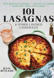 101 Lasagnas & Other Layered Casseroles (Julia Rutland)