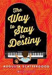 The Way to Stay in Destiny (Augusta Scattergood)