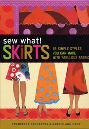Sew What! Skirts (Francesca Denhartog)