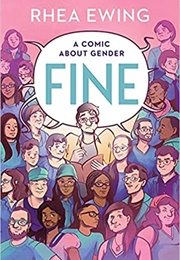 Fine: A Comic About Gender (Rhea Ewing)