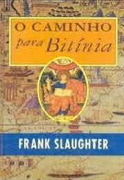O Caminho Para Bitínia (Frank Slaughter)