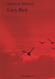 Lazy Bird (Andrée A. Michaud)
