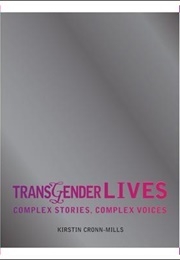 Transgender Lives: Complex Stories, Complex Voice (Kirstin Cronn-Mills)