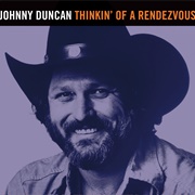 Thinkin' of a Rendezvous - Johnny Duncan