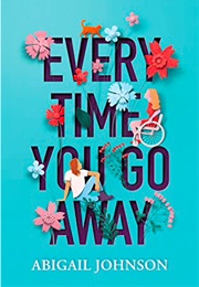 Every Time You Go Away (Abigail Johnson)