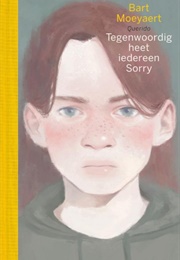 Tegenwoordig Heet Iedereen Sorry (Bart Moeyaert)