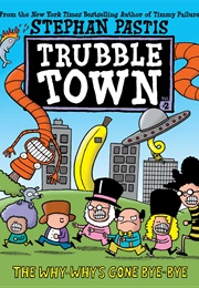 The Why-Why's Gone Bye-Bye (Stephan Pastis)