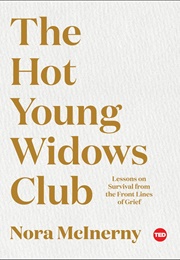 The Hot Young Widows Club: Lessons on Survival From the Front Lines of Grief (Nora McInerny Purmort)