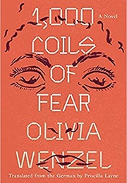 1, 000 Coils of Fear (Olivia Wenzel)