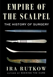 Empire of the Scalpel (Ira Rutkow)
