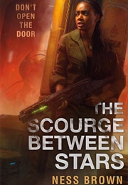 The Scourge Between Stars (Ness Brown)