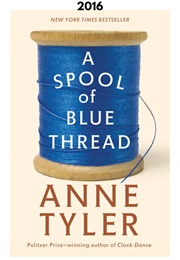 A Spool of Blue Thread (2016) (Anne Tyler)