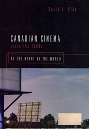 Canadian Cinema Since the 1980s (David L. Pike)