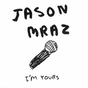Jason Mraz, "I'm Yours"