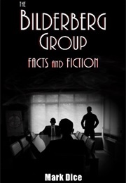 The Bilderberg Group: Facts &amp; Fiction (Mark Dice)