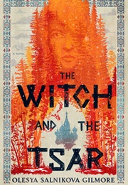 The Witch and the Tsar (Olesya Salnikova Gilmore)