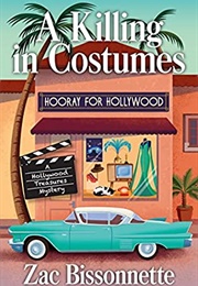 Hollywood Treasures Mysteries Book 1: A Killing in Costumes (Zac Bissonnette)
