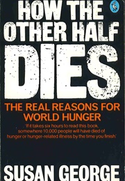 How the Other Half Dies (Susan George)