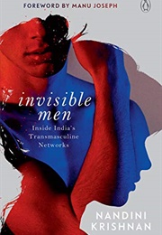 Invisible Men: Inside India's Transmasculine Networks (Nandini Krishnan)
