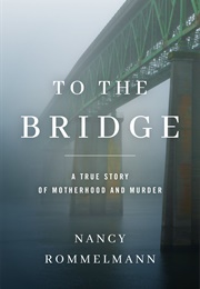 To the Bridge (Nancy Rommelmann)