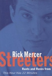 Streeters : Rants and Raves From This Hour Has 22 Minutes (Rick Mercer)