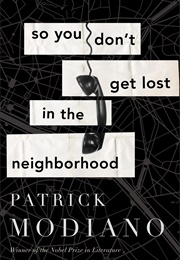 So You Don&#39;t Get Lost in the Neighborhood (Patrick Modiano)