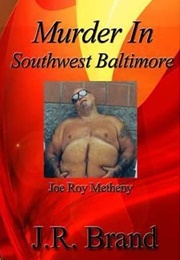 Murder in Southwest Baltimore (J.R. Brand)