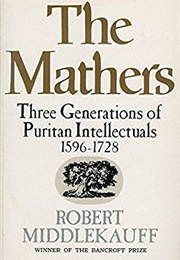 The Mathers: Three Generations of Puritan Intellectuals (Robert Middlekauff)