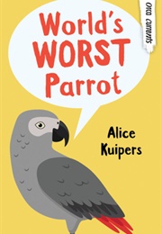 World's Worst Parrot (Alice Kuipers)