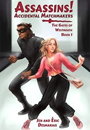 Assassins! Accidental Matchmakers (Jen Desmarais)