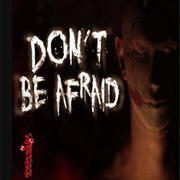 Don't Be Afraid