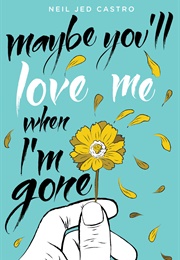 Maybe You'll Love Me When I'm Gone (Neil Jed Castro)