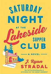 Saturday Night at the Lakeside Supper Club (J Ryan Stradal)