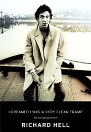 I Dreamed I Was a Very Clean Tramp (Richard Hell)