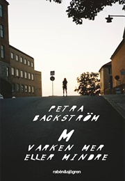 M Varken Mer Eller Mindre (Petra Backström)