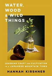 Water, Wood and Wild Things (Hannah Kirschner)
