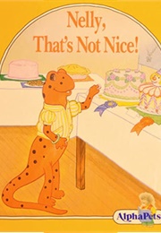 Nelly, That's Not Nice! (Ruth Lerner Perle)