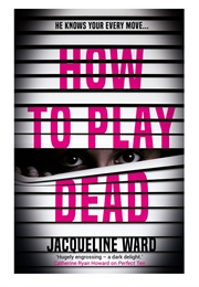 How to Play Dead (Jaqueline Ward)