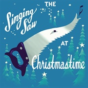 The Singing Saw at Christmastime (Julian Koster, 2008)
